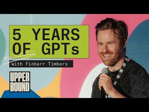 Upper Bound 2023: 5 Years of GPTs with Finbarr Timbers