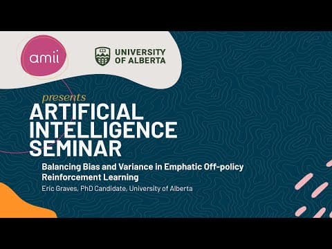 AI Seminar Series 2023: Balancing Bias and Variance in Emphatic Off-policy Reinforcement Learning