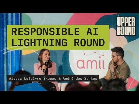 Upper Bound 2023: Responsible AI Lightning Round