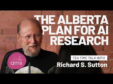 The Alberta Plan for AI Research: Tea Time Talk with Richard S. Sutton