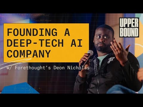 Upper Bound 2023: Founding a Deep-Tech AI Company with Forethought's Deon Nicholas